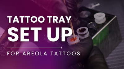 Behind the Scenes: My Areola Tattoo Tray Setup