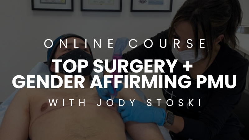 TOP SURGERY TATTOOS & GENDER AFFIRMING PMU | PARAMEDICAL TATTOO COURSE